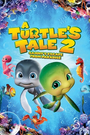 Download A Turtle’s Tale 2: Sammy’s Escape from Paradise (2012) BluRay [Hindi + English] ESub 480p 720p