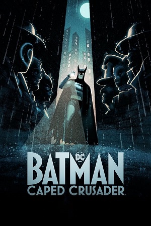 Download Batman: Caped Crusader (2024) Season 1 WebRip [Hindi + English] S01 ESub 480p 720p - Complete