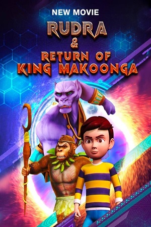 Download Rudra And Return Of King Makoonga (2024) WebRip [Hindi + Tamil + Telugu + Malayalam + Kannada] 480p 720p